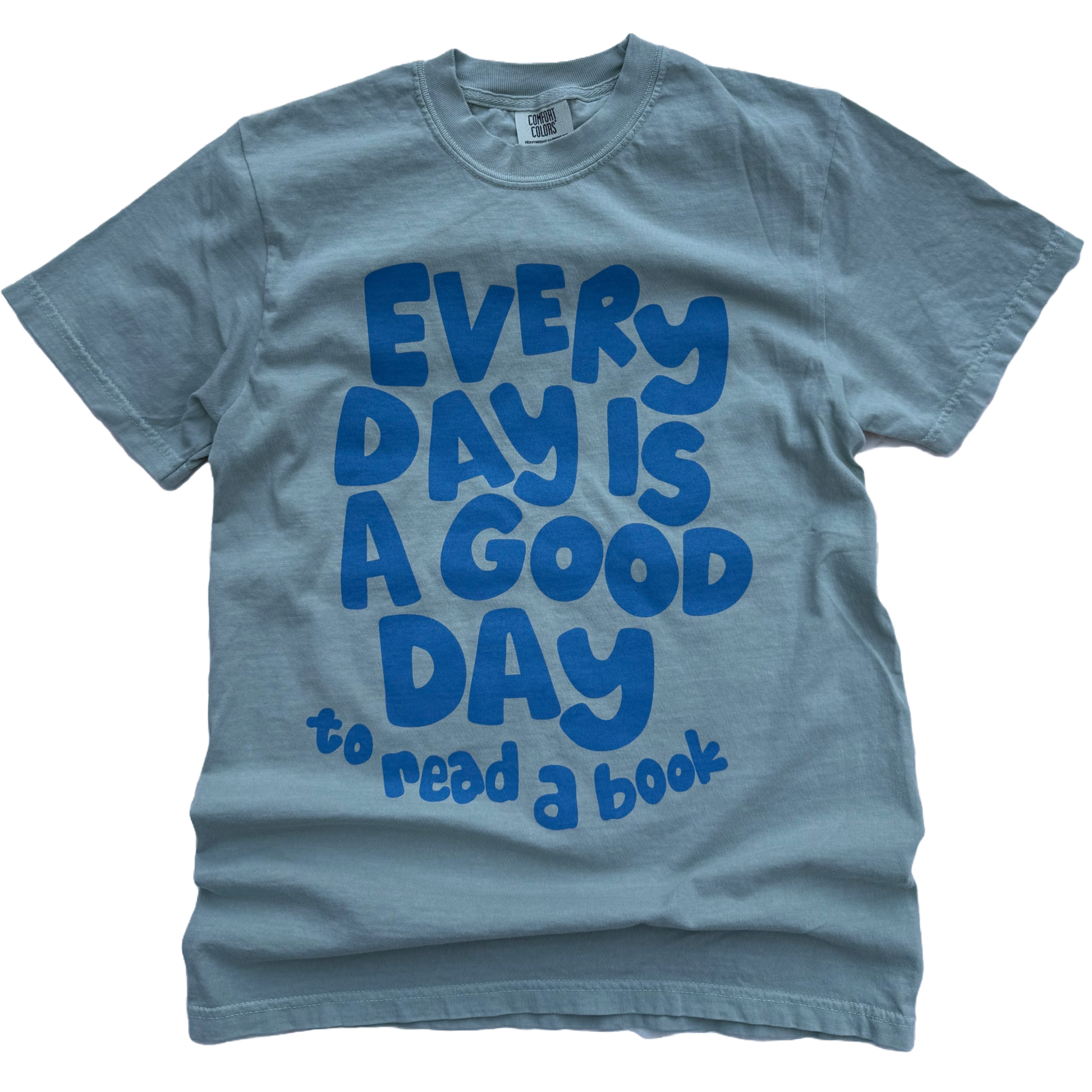 light green t-shirt with blue text Every Day is a Good Day to read a book