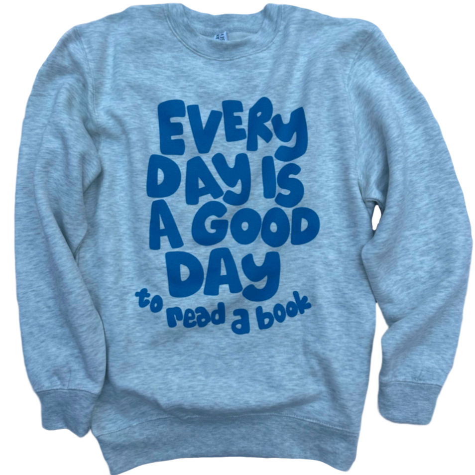 Every Day Is A Good Day | Sweatshirt