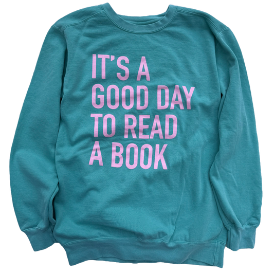It's a Good Day to Read a Book | Sweatshirt